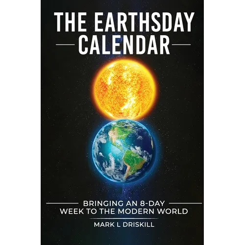 The Earthsday Calendar: Bringing An 8-Day Week To The Modern World