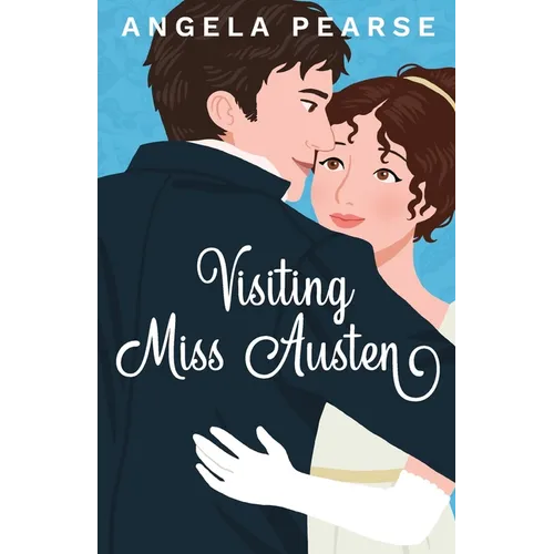 Visiting Miss Austen: A Laugh Out Loud Historical Rom-Com - Paperback