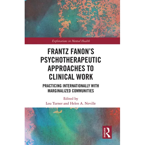 Frantz Fanon's Psychotherapeutic Approaches to Clinical Work: Practicing Internationally with Marginalized Communities - Paperback
