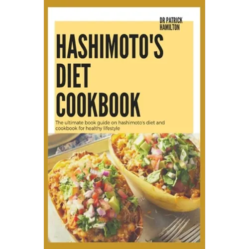 Hashimoto's Diet Cookbook: The ultimate book guide on hashimoto's diet and cookbook for healthy lifestyle - Paperback