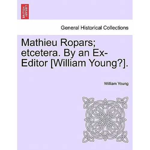 Mathieu Ropars; Etcetera. by an Ex-Editor [William Young?]. - Paperback