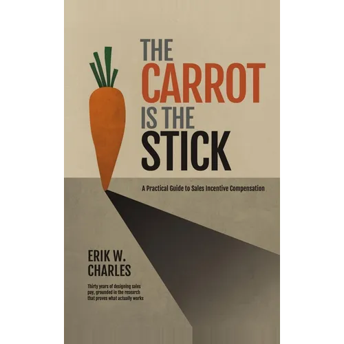 The Carrot Is The Stick - Hardcover
