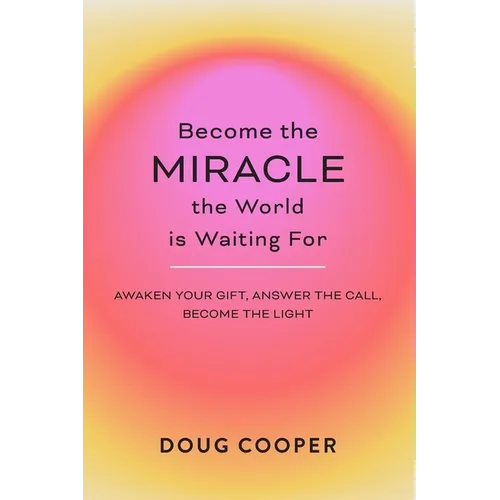 Become the Miracle the World is Waiting For