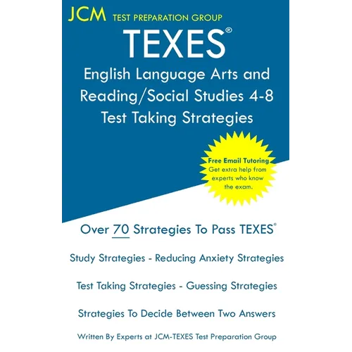 TEXES English Language Arts and Reading/Social Studies 4-8 - Test Taking Strategies: TEXES 113 Exam - Free Online Tutoring - New 2020 Edition - The la