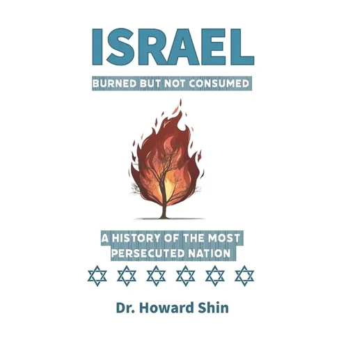 Israel: Burn But Not Consumed: : A History of the Most Persecuted Nation - Paperback