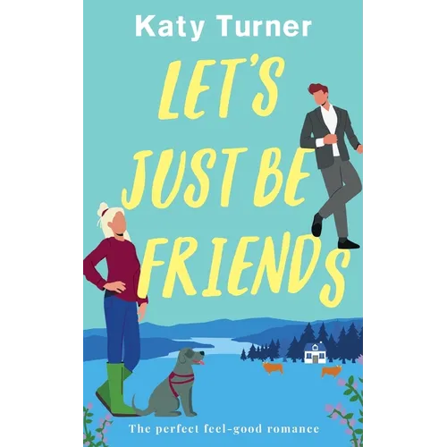 LET'S JUST BE FRIENDS a perfect, feel-good romance - Paperback