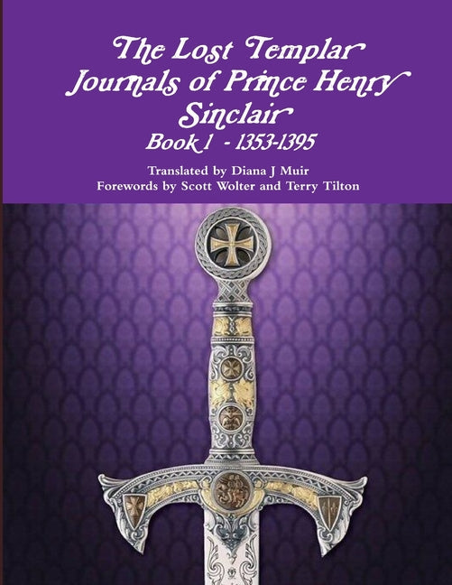 The Lost Templar Journals of Prince Henry Sinclair Book 1 - 1353-1395 - Paperback