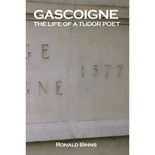 Gascoigne: The Life of a Tudor Poet - Paperback