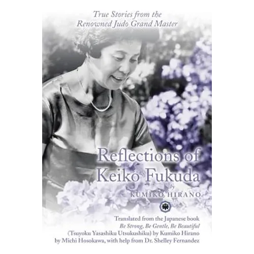 Reflections of Keiko Fukuda: True Stories from the Renowned Judo Grand Master - Paperback