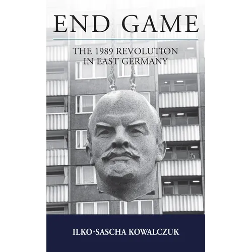 End Game: The 1989 Revolution in East Germany - Paperback