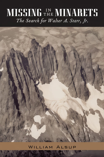 Missing in the Minarets: The Search for Walter A. Starr, Jr. - Paperback