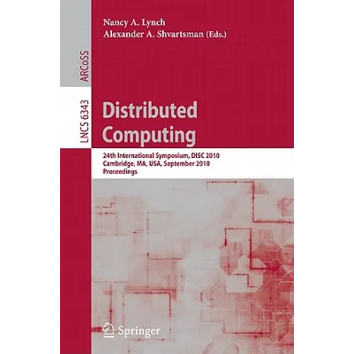 Distributed Computing: 24th International Symposium, Disc 2010, Cambridge, Ma, Usa, September 13-15, 2010, Proceedings - Paperback