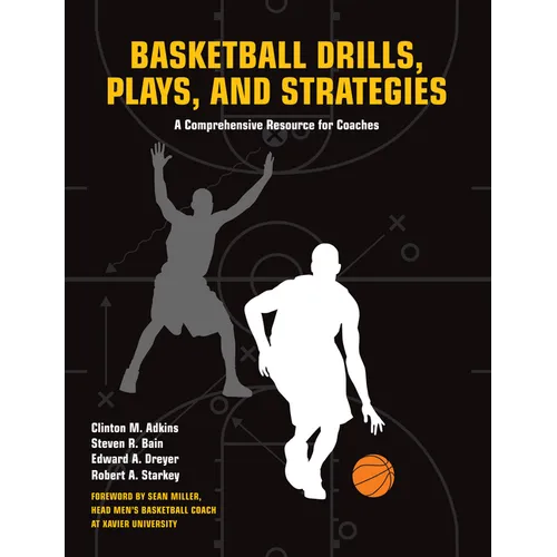 Basketball Drills, Plays and Strategies: A Comprehensive Resource for Coaches - Paperback