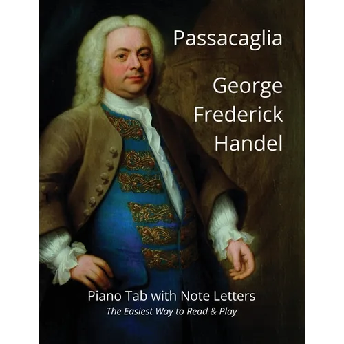 Passacaglia - George Frederick Handel: Piano Tab with Note Letters - The Easiest Way to Read & Play - Paperback