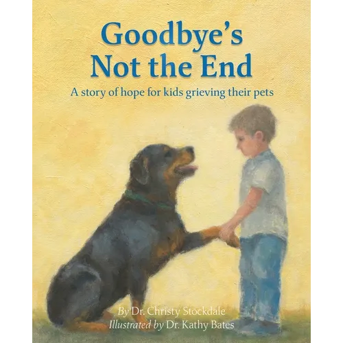 Goodbye's Not the End: A story of hope for kids grieving their pets - Paperback