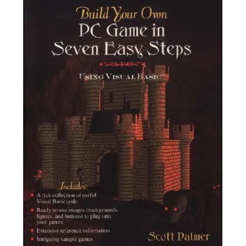 Build Your Own PC Game in Seven Easy Steps: Using Visual Basic - Paperback
