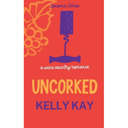 Uncorked: LaChappelle / Whittier Vineyard: Book 3 - Paperback