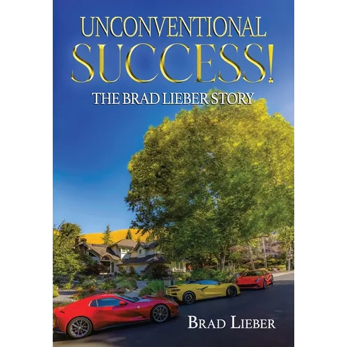 Unconventional Success: The Brad Lieber Story - Hardcover