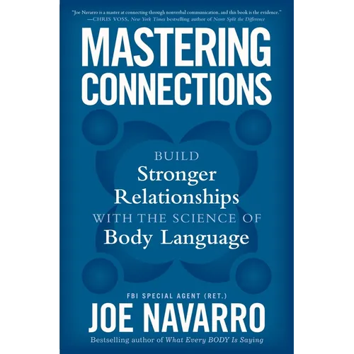 Mastering Connections: Build Stronger Relationships with the Science of Body Language - Hardcover