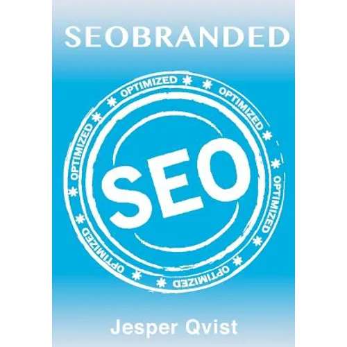 Seobranded: What any Executive or Entrepreneur needs to know in order to master search engine optimization on Google, Bing and Yahoo! - Paperback