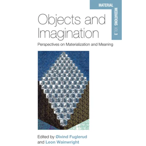 Objects and Imagination: Perspectives on Materialization and Meaning - Paperback