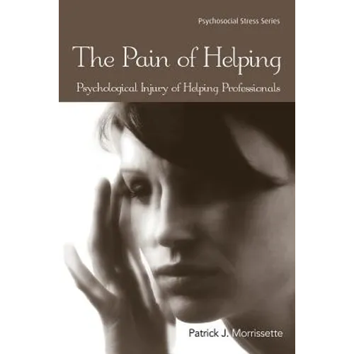 The Pain of Helping: Psychological Injury of Helping Professionals - Paperback