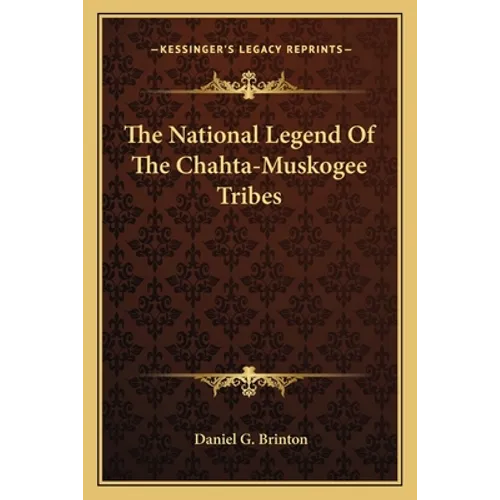 The National Legend Of The Chahta-Muskogee Tribes