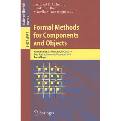 Formal Methods for Components and Objects: 9th International Symposium, FMCO 2010, Graz, Austria, November 29 - December 1, 2010. Revised Papers - Paperback
