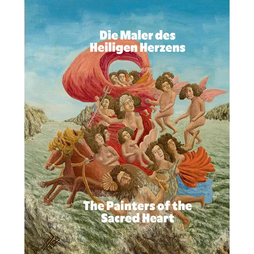 The Painters of the Sacred Heart: André Bauchant, Camille Bombois, Séraphine Louis, Henri Rousseau, Louis Vivin - Hardcover