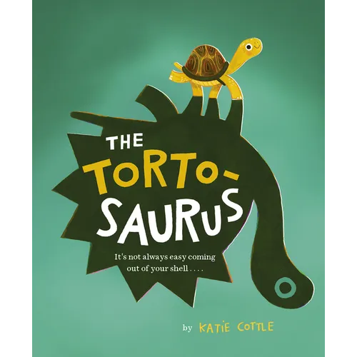 The Tortosaurus: It's Not Always Easy Coming Out of Your Shell... - Hardcover