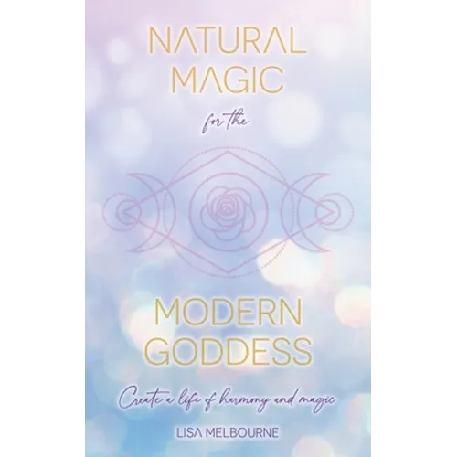 Natural Magic For The Modern Goddess - Paperback