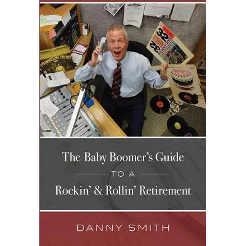 The Baby Boomer's Guide to a Rockin' & Rollin' Retirement - Paperback