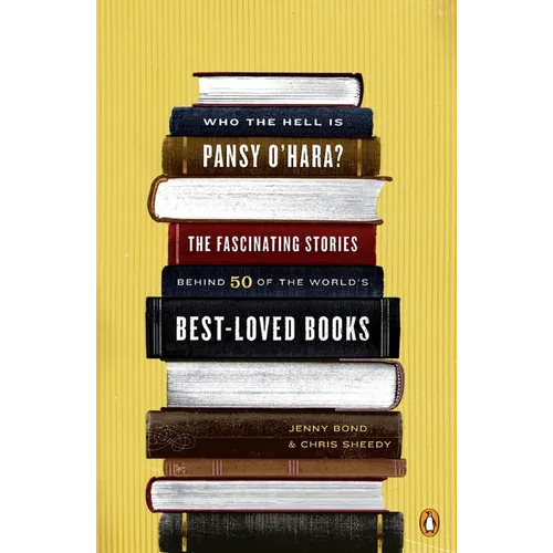 Who the Hell Is Pansy O'Hara?: The Fascinating Stories Behind 50 of the World's Best-Loved Books - Paperback