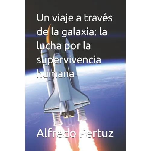 Un viaje a través de la galaxia: la lucha por la supervivencia humana - Paperback