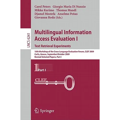 Multilingual Information Access Evaluation I: Text Retrieval Experiments: 10th Workshop of the Cross-Language Evaluation Forum, CLEF 2009, Corfu, Gree - Paperback