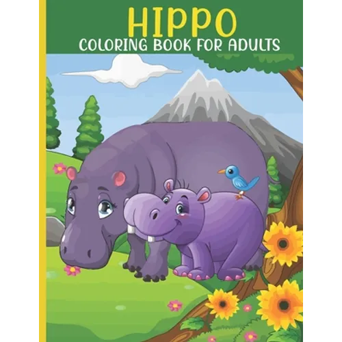 Hippo Coloring Book For Adults: This Book For An Adult With Cute Hippo collection, Stress Remissive And Relaxation. - Paperback