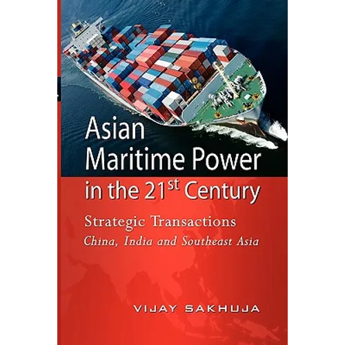 Asian Maritime Power in the 21st Century: Strategic Transactions China, India and Southeast Asia - Paperback