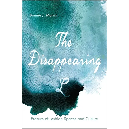 The Disappearing L: Erasure of Lesbian Spaces and Culture - Paperback