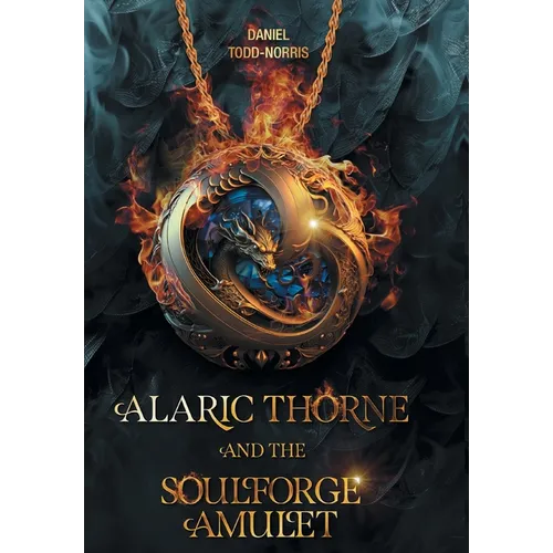 Alaric Thorne and the Soulforge Amulet - Hardcover
