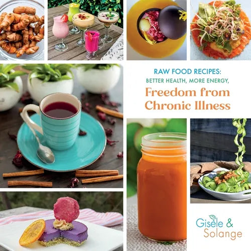 Raw Food Recipes: Better Health, More Energy, and Freedom from Chronic Illness - Paperback