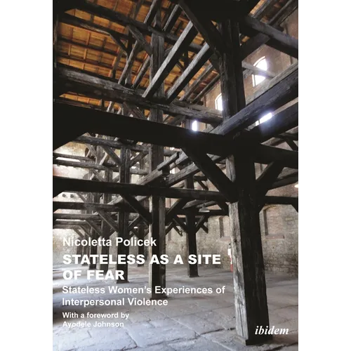 Stateless as a Site of Fear: Stateless Women's Experiences of Interpersonal Violence - Paperback