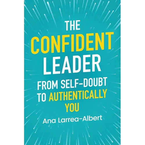 The Confident Leader: From Self-Doubt to Authentically You