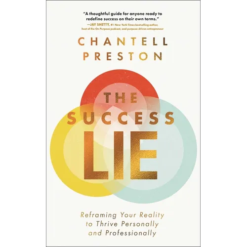 The Success Lie: Reframing Your Reality to Thrive Personally and Professionally - Hardcover
