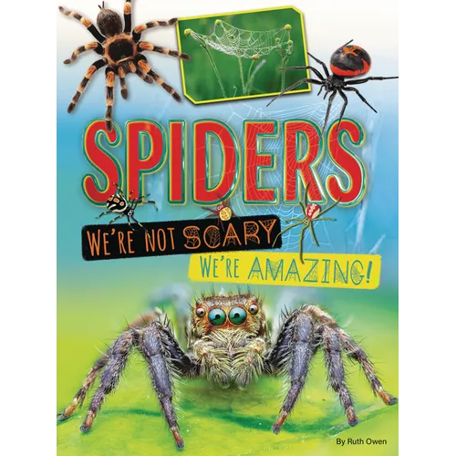 Spiders: We're Not Scary -- We're Amazing! - Paperback