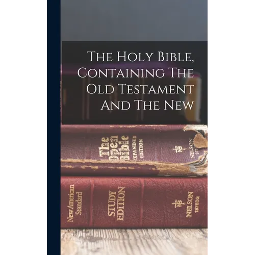 The Holy Bible, Containing The Old Testament And The New - Hardcover