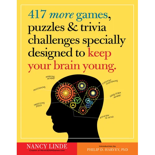 417 More Games, Puzzles & Trivia Challenges Specially Designed to Keep Your Brain Young
