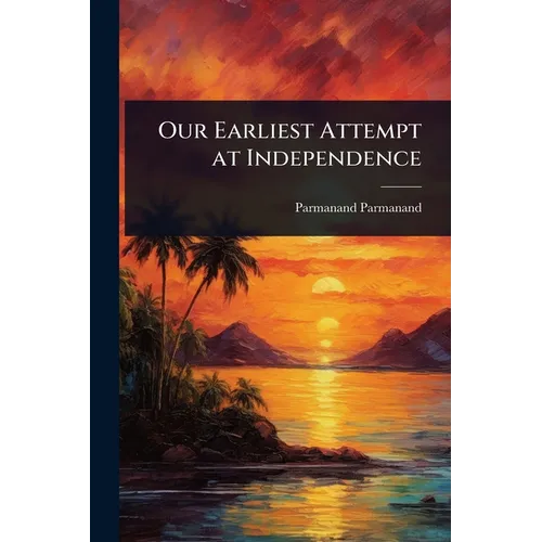 Our Earliest Attempt at Independence - Paperback