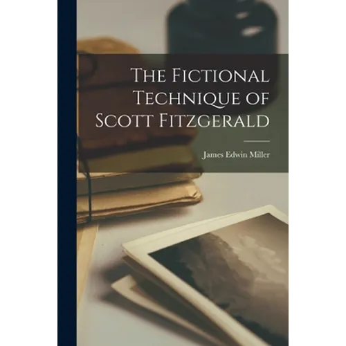 The Fictional Technique of Scott Fitzgerald - Paperback