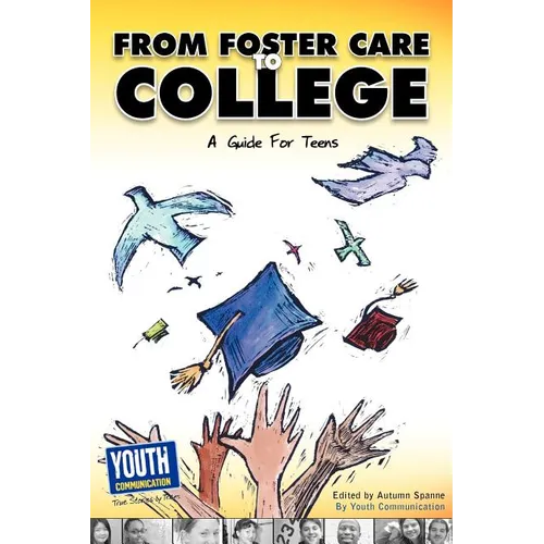 From Foster Care to College: A Guide for Teens - Paperback