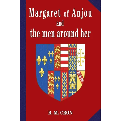 Margaret of Anjou and the Men Around Her - Paperback